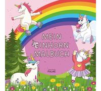 Mein Einhorn Malbuch (Entdecke die Welt mit Deinen Buntstiften: Meine Malbuchserie)
