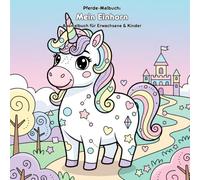Mein Einhorn: Malbuch & Geschichte: Für Erwachsene & Kinder: 36 Ausmalbilder - Große Motive für kleine Künstler im 21,59 x 21,59 cm Format