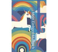 Mein Einhorn-Malbuch - Kreatives Ausmalbuch für Kinder: für Kinder ab 4 Jahren
