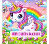 Mein Einhorn-Malbuch: Mit vielen niedlichen Ausmalbildern für Kinder ab 4