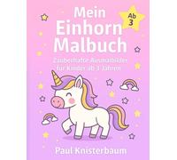 Mein Einhorn Malbuch: Zauberhafte Ausmalbilder für Kinder ab 3 Jahren