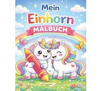Mein Einhorn-Malbuch - Zauberhafte Ausmalbilder für Kinder ab 3 Jahren: 40 extra große Einhorn-Motive mit einfachen Bildern und dicken Linien - perfekt für kleine Künstlerhände