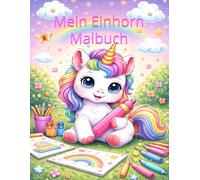 Mein Einhorn Malbuch: Zauberhafte Einhörner zum Ausmalen für Kinder