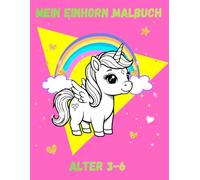 Mein Einhorn-Malbuch - Zauberhaftes Ausmalbuch für Mädchen ab 3 Jahren: 45 süße Einhorn-Motive zum Ausmalen | Ideal für Mädchen von 3 bis 6 Jahren