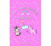 Mein Einhorn Notizheft - Notizbuch mit punktierten Seiten und süßen Einhorn Designs auf jeder Seite - 12,7 x 18,5cm, 100 Seiten für Notizen, Skizzen, ... als Bullet Journal & Tagebuch: - Punktiert -
