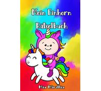 Mein Einhorn Rätselbuch: Das zauberhafte Mitmachbuch zum Rätseln und Malen für Kinder zwischen 4 - 10 Jahren