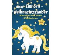 Mein Einhorn Weihnachtszauber: Ausmalbuch für kleine Künstlerinnen