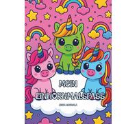 Mein Einhornmalspass: Einhorn-Malbuch für Kinder ab 3 Jahren - mit 22 liebevoll gestalteten Ausmalbildern voller flauschiger Einhörner, Regenbögen, ... Geschenkidee für kreative Mädchen und Jungen.
