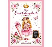 Mein Einschulungsbuch: Zauberhaftes Erinnerungsbuch zur Einschulung | Mit Platz für Fotos, Erinnerungen, Wünsche, Zeichnungen und die schönsten Momente der 1. Klasse