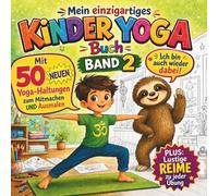 Mein einzigartiges Kinder-Yoga-Buch Band 2: Mit 50 neuen Yoga-Haltungen zum Mitmachen UND Ausmalen! PLUS: Lustige Reime zu jeder Übung (Kinder Yoga mit Grobi dem Yogi)