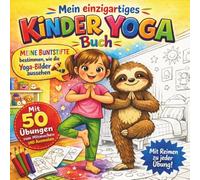 Mein einzigartiges Kinder-Yoga-Buch: Mit 50 Übungen zum Mitmachen UND Ausmalen (Geschenkbücher für große & kleine Yogis)