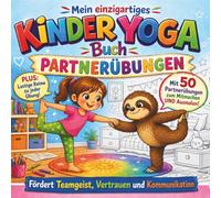 Mein einzigartiges Kinder-Yoga-Buch: PARTNERÜBUNGEN: Mit 50 Partnerübungen zum Mitmachen UND Ausmalen. PLUS: Lustige Reime zu jeder Übung (Kinder Yoga mit Grobi dem Yogi)