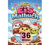 Mein Eis Malbuch für Kinder ab 3 Jahren: 36 süße Eis-Motive zum Ausmalen - Eiscreme, Waffeln, Kugeln & Desserts • große, einfache Linien • jede Seite ... Kreativität, Feinmotorik & Konzentration