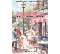 Mein Emotions-Tagebuch für Jugendliche und Erwachsene: Gefühle verstehen & reflektieren für 90 Tage auch bei Depressionen, Angststörungen, Borderline, ... geeignet als Unterstützung in der Therapie