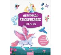 Mein Endlos-Stickerspaß - Einhörner: Ohne Klebstoff immer wieder ablösbar