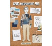 Mein erfundenes Ich: Ein kreatives Journal zur Selbstfindung und Persönlichkeitsentwicklung für Jugendliche