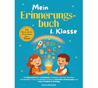 Mein Erinnerungsbuch 1. Klasse: Ein Mitmachbuch für Schulkinder mit Rätseln, Rechnen, Schreiben, Ausmalbildern, Fotos, Stundenplan & Platz für besondere Erinnerungen vom ersten Schuljahr & Schultag.