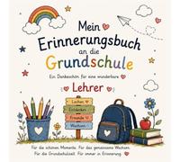 Mein Erinnerungsbuch an die Grundschule für Lehrer: Abschiedsgeschenk für Lehrerinnen | Erinnerungsalbum mit Steckbriefen, Bildern und persönlichen Botschaften der Kinder (30 Kinder)