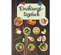 Mein Ernährungstagebuch, Ernährungsplaner mit Tagesprotokoll zum ausfüllen, Beschwerden erkennen und Symptome notieren: tägliche Ernährungsreflexion ... und für ein gesundes Leben; Abnehmjournal