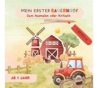 Mein erster Bauernhof - Ausmalbuch für Kinder ab 12 Monaten: Liebevolle Bauernhoftiere zum Ausmalen, Kritzeln und Entdecken aus dem Kinderalltag