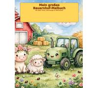 Mein erster Bauernhof: Malbuch, 40 Bilder zum Thema Bauernhof, Tiere, Landwirtschaft (Kinder Malbücher)