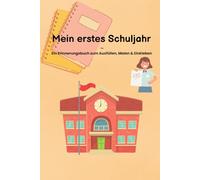 Mein erster Schultag: Ein Erinnerungsbuch zum Ausfüllen, Malen & Einkleben