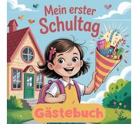 Mein erster Schultag: Ein persönliches Gästebuch für deinen besonderen Tag