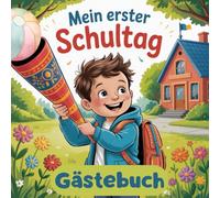 Mein erster Schultag: Ein persönliches Gästebuch für deinen großen Tag