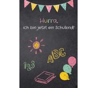 Mein erster Schultag. Hurra, ich bin jetzt ein Schulkind!: Das Erinnerungsbuch zur Einschulung