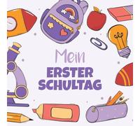 Mein erster Schultag: Kreatives Erinnerungsalbum & Gästebuch zur Einschulung / Schulanfang, 21x21cm, für Mädchen in lila mit Schulutensilien, Schulranzen etc.
