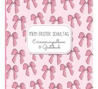 Mein erster Schultag: Kreatives Erinnerungsalbum & Gästebuch zur Einschulung / Schulanfang mit pinken Schleifen für Mädchen, 21x21cm