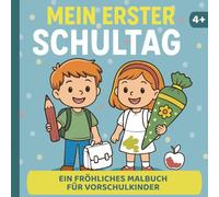 Mein erster Schultag - Malbuch zur Einschulung: für Vorschulkinder, Schulanfänger & ABC-Schützen, ab 4 Jahren