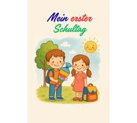 Mein erster Schultag: Mein erster Schultag, Eintragheft zum Schulanfang, Geschenk für Schultüte, Erinnerungen an die ersten Schultage