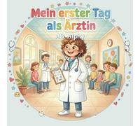 Mein erster Tag als Ärztin: Eine liebevolle Arzt-Geschichte für neugierige Kinder: 2