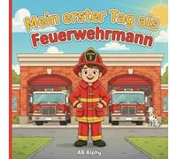 Mein erster Tag als Feuerwehrmann: Eine spannende Feuerwehr-Geschichte für neugierige Kinder: 1