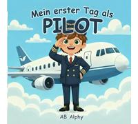 Mein erster Tag als Pilot: Ein aufregendes Flugabenteuer für neugierige Kinder: 4