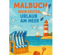 Mein erster Urlaub am Meer - Maritimes Mal- und Rätselbuch für Kinder von 3-7 Jahren