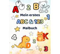 Mein erstes ABC & 123 Malbuch: für Kinder ab 3 Jahren - Buchstaben und Zahlen lernen mit Ausmalbildern & Übungen - Vorschulbuch für Kindergarten & Einschulung