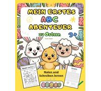 Mein erstes ABC Abenteuer zu Ostern: Malen und Schreiben lernen for Kinder ab 3 Jahren.: Mal- und Übungsbuch für Vorschule und Kindergarten | ... und Stiftkontrolle | Für Mädchen und Jungen