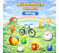 Mein erstes ABC Ausmalbuch - A bis Z entdecken & lernen | Alphabet Ausmalbuch für Kinder ab 3 Jahren | Buchstaben & realistische Motive zum Ausmalen | ... & Kindergarten: Ausmalbuch Reihe - Alltag