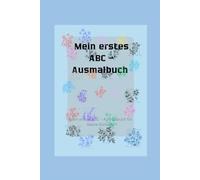 Mein erstes ABC - Ausmalbuch: Mein erstes ABC - Ausmalbuch für kleine Künstler