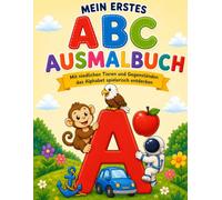 Mein erstes ABC-Ausmalbuch: Mit niedlichen Tieren und Gegenständen das Alphabet spielerisch entdecken | Für Kinder ab 4 Jahren
