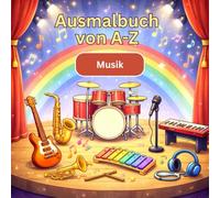 Mein erstes ABC Ausmalbuch - Musik entdecken von A bis Z: Instrumente & Musikthemen Ausmalbuch für Kinder ab 3 Jahren | Alphabet lernen mit ... Kindergarten (Ausmalbücher A-Z (Lernbücher))