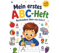 Mein erstes ABC-Heft: Buchstaben üben von A bis Z für Kinder ab 5 Jahren - Mit allen Großbuchstaben, Kleinbuchstaben, Umlauten und Beispielwörtern ... Buchstaben üben von A bis Z - ab 5 Jahren