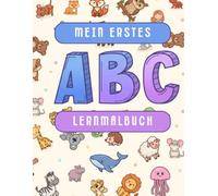 Mein erstes ABC-Lernmalbuch: Das ABC lernen mit Tieren