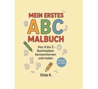 Mein erstes ABC-Malbuch: Von A bis Z - Buchstaben kennenlernen und malen