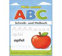 Mein erstes ABC Schreib- und Malbuch: Buchstaben und Wörter nachspuren und passende Bilder ausmalen