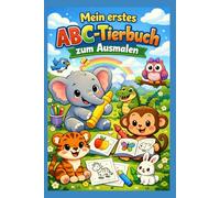 Mein erstes ABC-Tierbuch zum Ausmalen: ABC Tiere - Mein erstes Alphabet-Malbuch