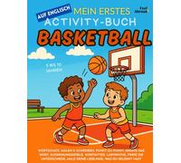 Mein erstes Activity-Buch auf Englisch: Basketball Ausmalbilder, Labyrinthe, Punkt-zu-Punkt-Rätsel, Zuordnungs- & Wortspiele, Unterschiede finden | ... und Nicht-Muttersprachler geeigne)