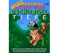 Mein erstes Activity-Buch auf Englisch: Dschungeltiere Vokabelspiele, Punkt-zu-Punkt, Rechtschreibung, Ausmalbilder & Rätsel | Bildschirmfreies, ... und Nicht-Muttersprachler geeigne)